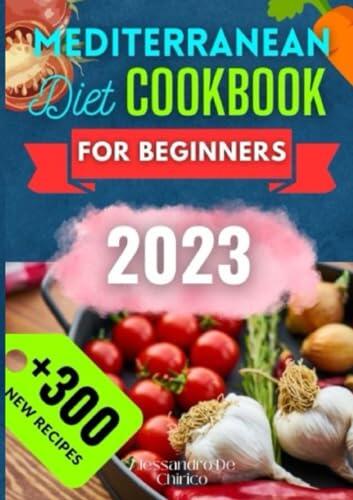 Mediterranean Diet Cookbook For Beginners: A Beginner's Guide to Healthy Cooking