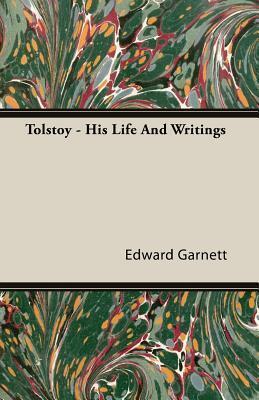 Tolstoy - His Life and Writings