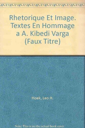 Rhétorique et Image: Textes en Hommage à A. Kibedi Varga
