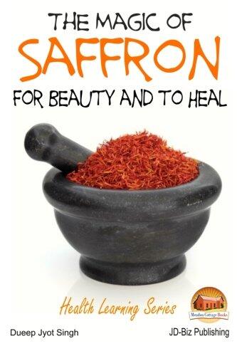 The Magic of Saffron - For Beauty and to Heal