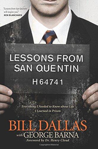Lessons from San Quentin: Everything I Needed to Know About Life I Learned in Prison