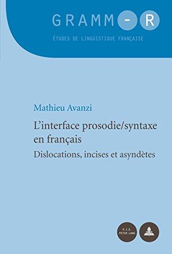 L'Interface Prosodie/Syntaxe En Francais: Dislocations, Incises Et Asyndetes (Gramm-R. Etudes de Linguistique Francaise / Gramm-R. Studies)