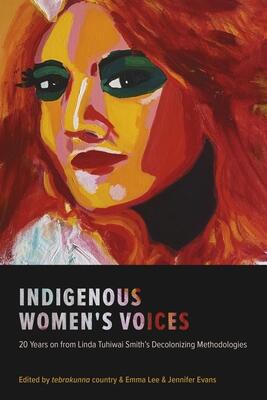 Indigenous Women's Voices: 20 Years on from Linda Tuhiwai Smith's Decolonizing Methodologies