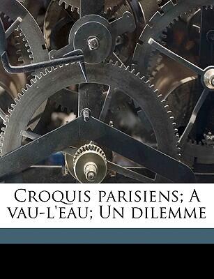 Croquis Parisiens: À Vau-L'eau; Un Dilemme
