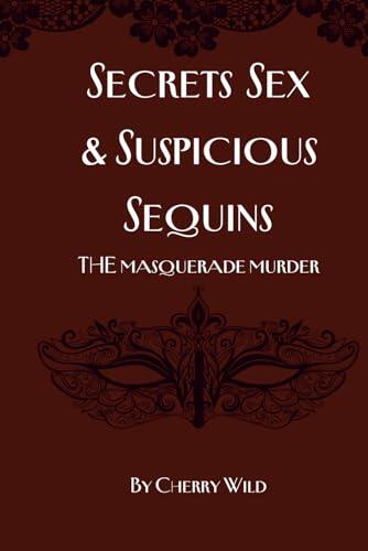 Secrets, Sex & Suspicious Sequins: The Masquerade Murder