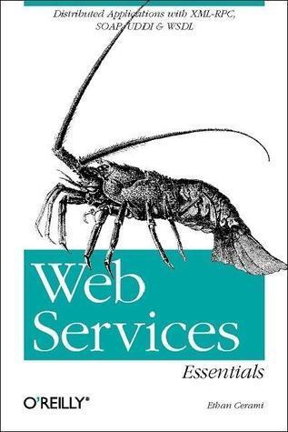 Web Services Essentials: Distributed Applications with XML-RPC, SOAP, UDDI and WSDL