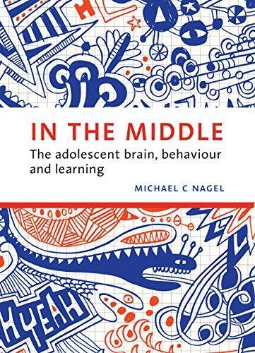 In the Middle: The Adolescent Brain, Behaviour and Learning