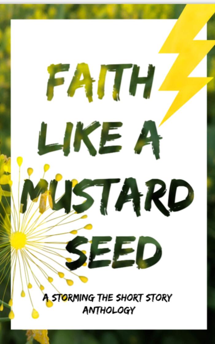 Faith Like a Mustard Seed (A Storming the Short Story Anthology)