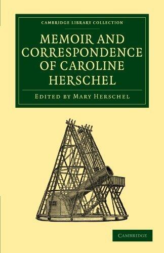 Memoir and Correspondence of Caroline Herschel (Cambridge Library Collection - Astronomy) Reissue edition