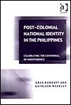 Post-Colonial National Identity in the Philippines: Celebrating the Centennial of Independence