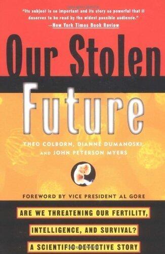 Our Stolen Future: Are We Threatening Our Fertility, Intelligence, and Survival?