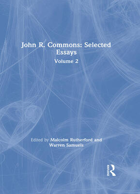 John R. Commons: Selected Essays, Volume 2