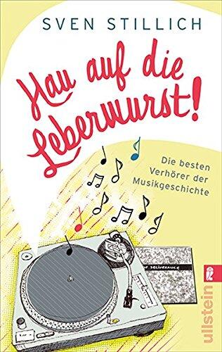 Hau auf die Leberwurst! (Die Besten Verhörer der Musikgeschichte)