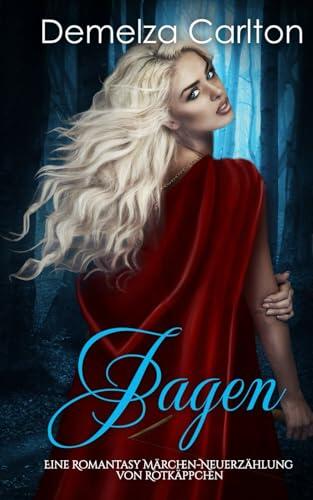 Jagen: Eine Romantasy Märchen-Neuerzählung von Rotkäppchen (Mittelalterliche Märchen-Liebesromanserie)