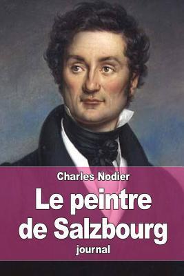 Le Peintre de Salzbourg: Journal Des Émotions D'Un Cœur Souffrant