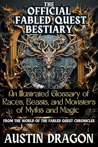 The Official Fabled Quest Bestiary: An Illustrated Glossary of Races, Beasts, and Monsters of Myth and Magic