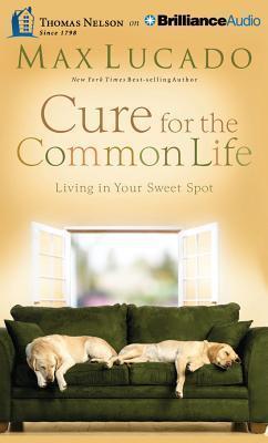 Cure for the Common Life: Living in Your Sweet Spot