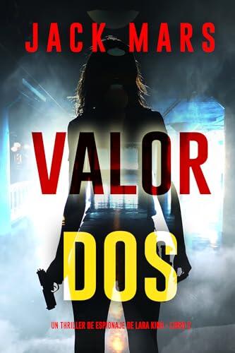 Valor dos (Un thriller de espionaje de Lara King - Libro 2)