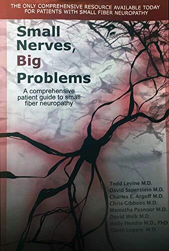 Small Nerves, Big Problems: A Comprehensive Patient Guide to Small Fiber Neuropathy