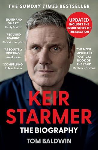 Keir Starmer: The Sunday Times Bestselling Biography of Britain’s Prime Minister, The Essential Political Must Read