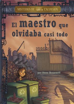 El maestro que olvidaba casi todo / The Teacher Who Forgot Too Much (Misterios de excursión / Field Trip Mysteries)