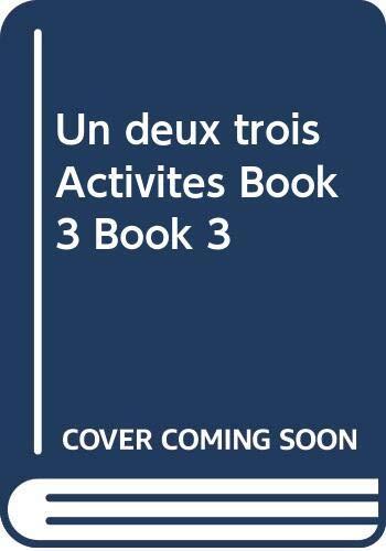 Un Deux Trois: Activity Book 3 - Activites Plus