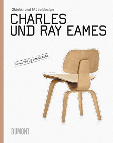 Charles Und Ray Eames: Objekt  Und Möbeldesign