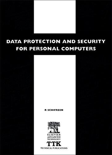 Data Protection and Security for Personal Computers: A Manager's Guide to Improving the Confidentiality, Availability and Integrity of Data on Personal Computers and Local Area Networks