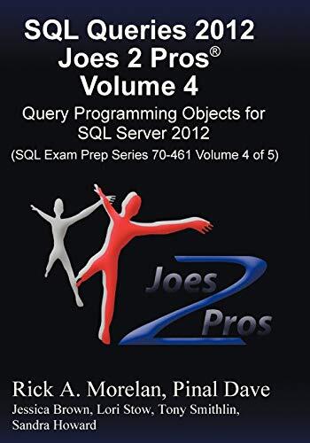 SQL Queries 2012 Joes 2 Pros (Volume 4): Query Programming Objects for SQL Server 2012