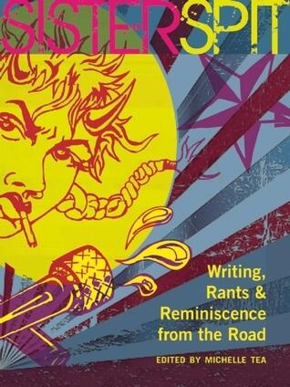 Sister Spit: Writing, Rants and Reminiscence from the Road