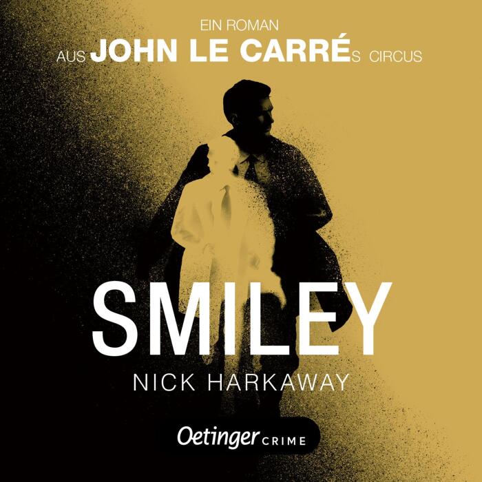Smiley: Ein Roman aus John le Carrés Circus