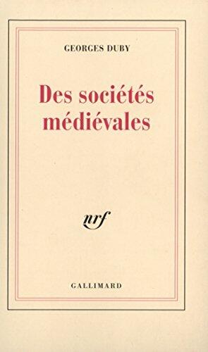 Des sociétés médiévales: Leçon inaugurale au Collège de France prononcée le 4 décembre 1970