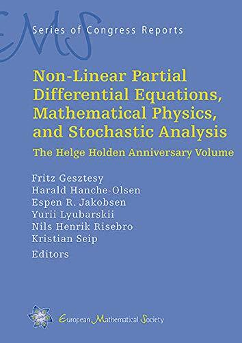 Non-linear Partial Differential Equations, Mathematical Physics, and Stochastic Analysis: The Helge Holden Anniversary Volume