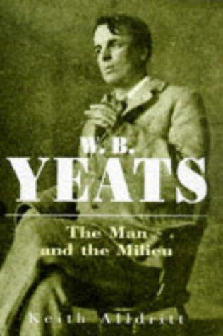 W.B. Yeats: The Man and the Milieu
