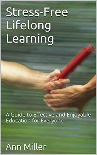 Stress-Free Lifelong Learning: A Guide to Effective and Enjoyable Education for Everyone