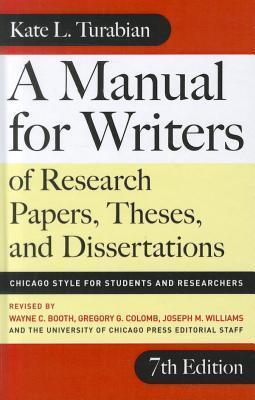 A Manual for Writers of Research Papers, Theses, and Dissertations: Chicago Style for Students and Researchers (Chicago Guides to Writing, Editing, & Publishing