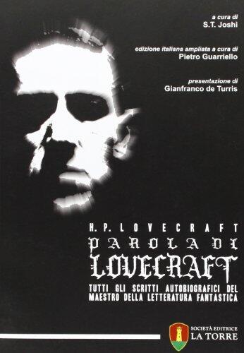 Parola di Lovecraft: Tutti gli Scritti Autobiografici