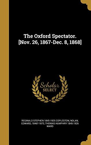 The Oxford Spectator. [Nov. 26, 1867-Dec. 8, 1868]