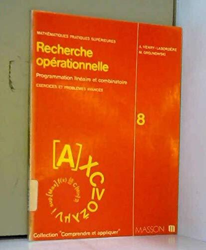 Recherche opérationnelle: Programmation linéaire et combinatoire, exercices et problèmes avancés (Mathématiques pratiques supérieures)