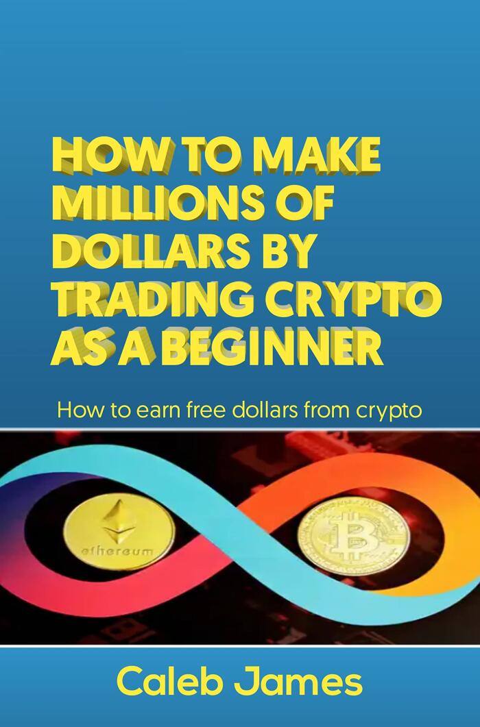 HOW TO MAKE MILLIONS OF DOLLARS BY TRADING CRYPTO AS A BEGINNER