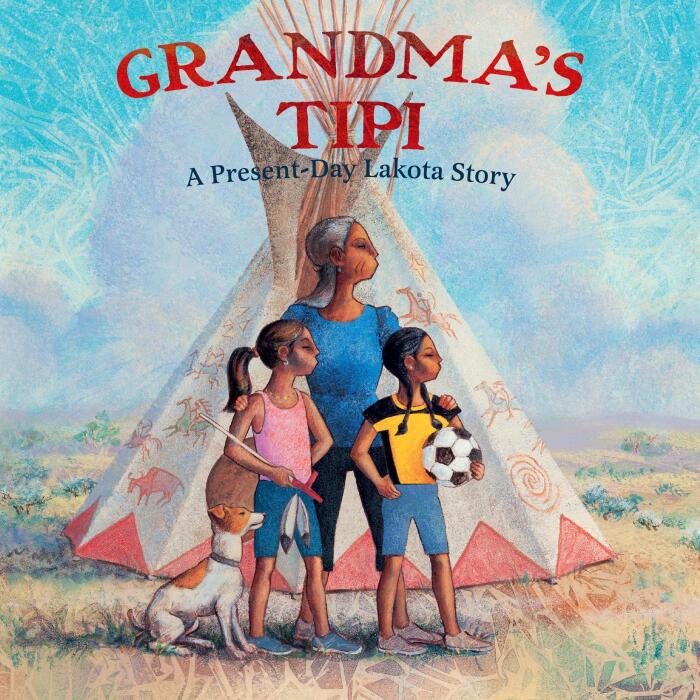 Grandma's Tipi: A Present-Day Lakota Story