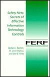Safety Nets: Secrets of Effective Information Technology Controls
