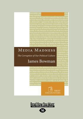 Media Madness: The Corruption of Our Political Culture