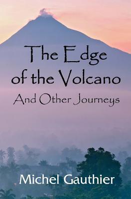 The Edge of the Volcano: And other Journeys