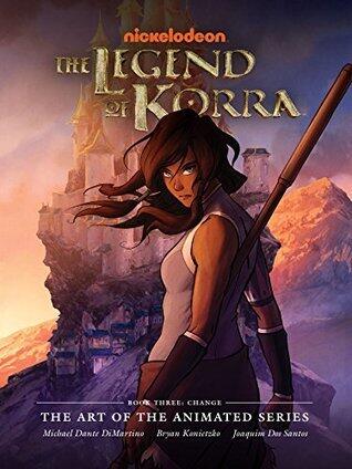 The Legend of Korra: The Art of the Animated Series Book Three - Change