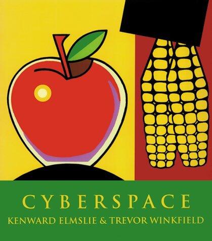 Cyberspace: Poetry by Kenward Elmslie & Art by Trevor Winkfield