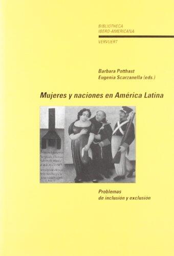 Mujeres y naciones en América Latina: problemas de inclusión y exclusión (Bibliotheca Ibero-Americana)