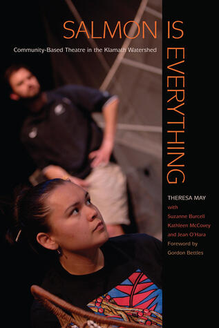 Salmon Is Everything: Community-Based Theatre in the Klamath Watershed