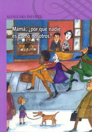 Mamá ¿por qué nadie es como nosotros?
