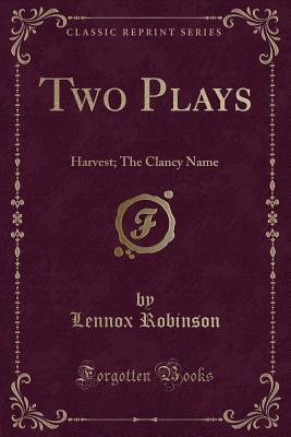 Two Plays: Harvest; The Clancy Name